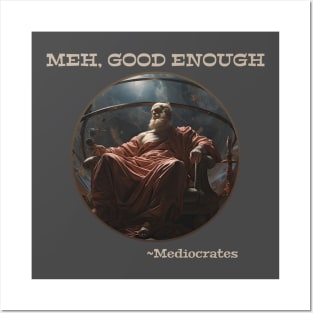Meh, good enough -Mediocrates Lazy Bugger Design Posters and Art